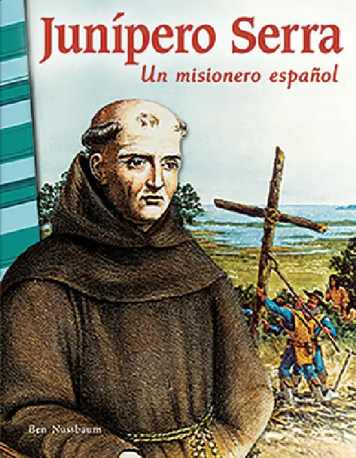 Junípero Serra: Un Misionero Español by Ben Nussbaum