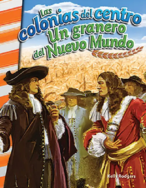 Las Colonias del Centro: Un Granero del Nuevo Mundo by Kelly Rodgers