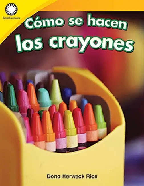 Cómo Se Hacen Los Crayones by Dona Herweck Rice