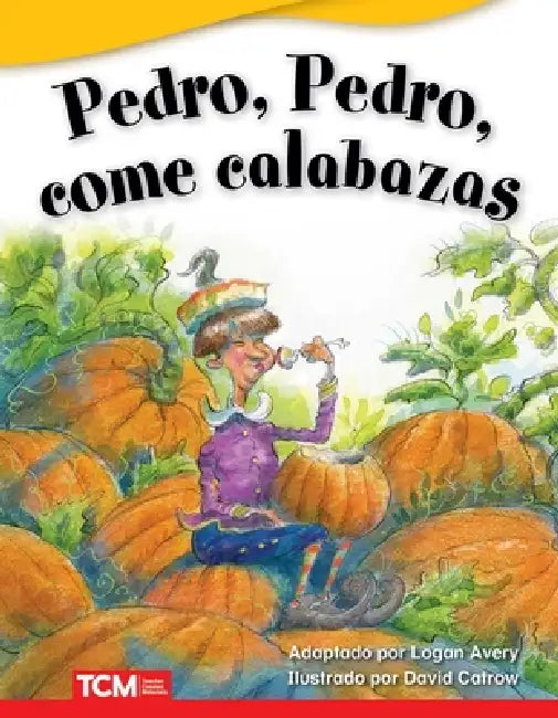 Pedro, Pedro, Come Calabazas by Logan Avery, David Catrow