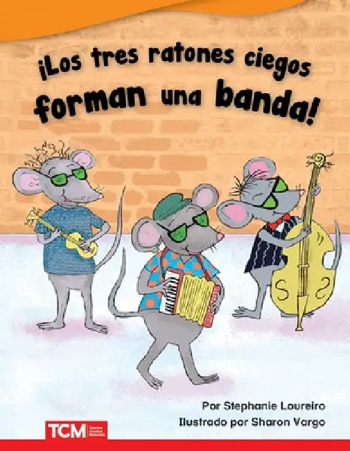 ¡Los Tres Ratones Ciegos Forman Una Banda! by Stephanie Bernard, Sharon Vargo