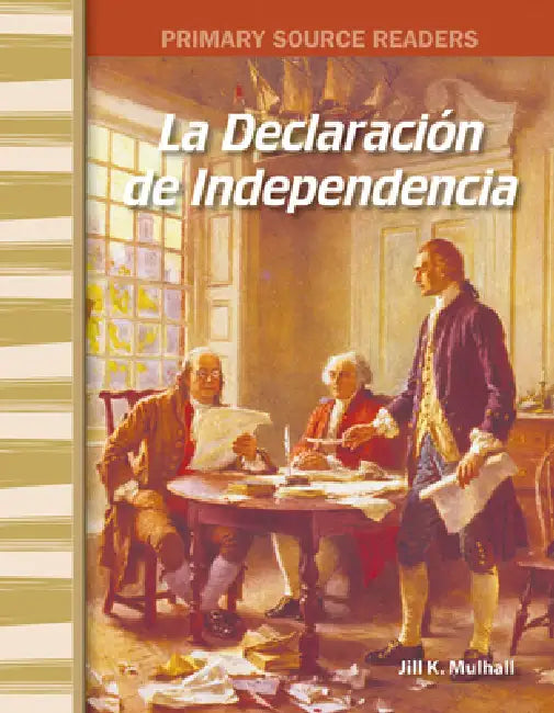 The Declaration of Independence by Jill K. Mulhall, Jill Mulhall