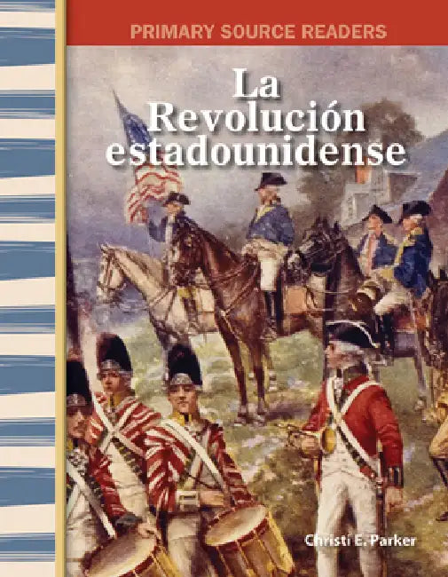 The American Revolution by Christi E. Parker