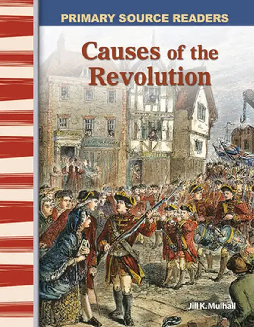 Causes of the Revolution by Jill K. Mulhall