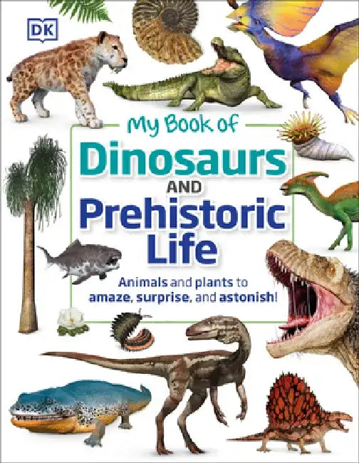 My Book of Dinosaurs and Prehistoric Life by DK