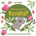 Eco Baby Where Are You Koala?: A Plastic-Free Touch and Feel Book by DK