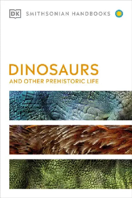 Dinosaurs and Other Prehistoric Life by DK