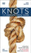 Knots: The Complete Visual Guide by DK