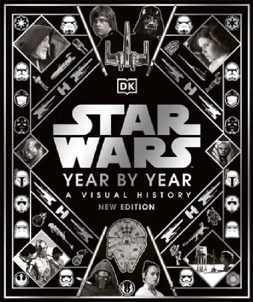 Star Wars Year by Year New Edition: A Visual Guide by DK