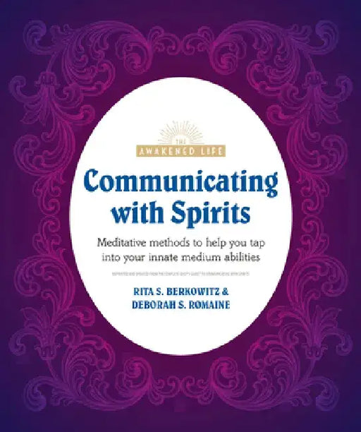 Communicating with Spirits: Meditative Methods to Help You Tap Into Your Innate Medium Abilities by Rita Berkowitz