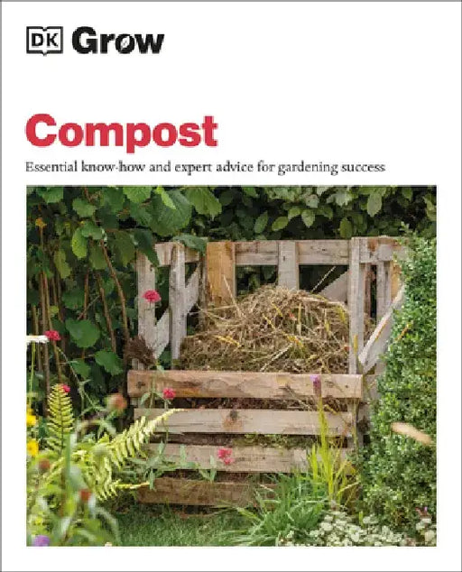 Grow Compost: Essential Know-How and Expert Advice for Gardening Success by Zia Allaway