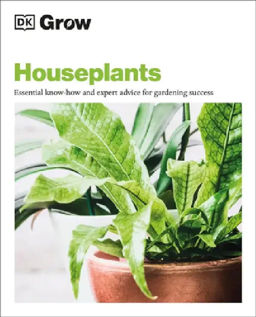 Grow Houseplants: Essential Know-How and Expert Advice for Success by Tamsin Westhorpe
