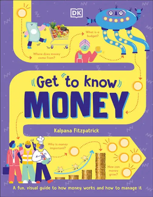 Get to Know: Money: A Children's Guide to Banks, Budgets, Bitcoin and More by DK
