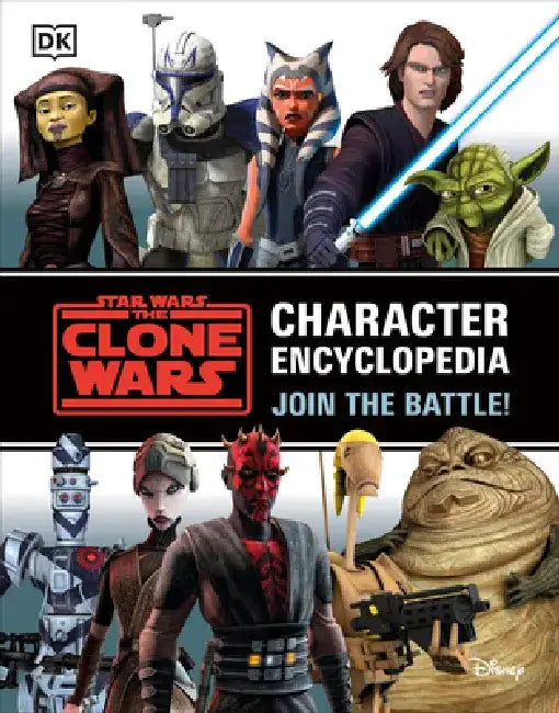 Star Wars the Clone Wars Character Encyclopedia: Join the Battle! by Jason Fry