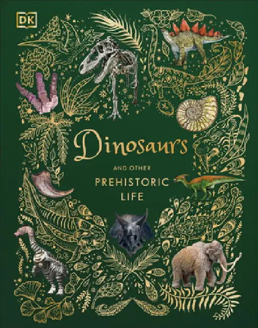 Dinosaurs and Other Prehistoric Life by DK
