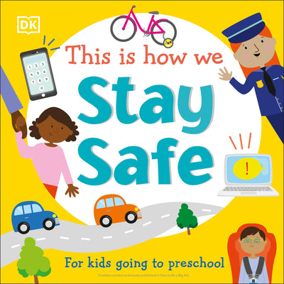 This Is How We: Stay Safe: For Kids Going to Preschool by DK