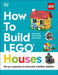 How to Build Lego Houses by Jessica Farrell