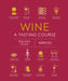 Wine a Tasting Course: From Grape to Glass by Marnie Old