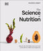 The Science of Nutrition: Debunk the Diet Myths and Learn How to Eat Responsibly for Health and Happiness by Dk