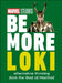 Marvel Studios Be More Loki: Alternative Thinking from the God of Mischief by Glenn Dakin