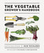 The Vegetable Grower's Handbook: Unearth Your Garden's Full Potential by Huw Richards
