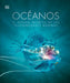 Oceanos (Oceanology): El Mundo Secreto de Las Profundidades Marinas by DK