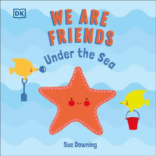We Are Friends: Under the Sea by DK