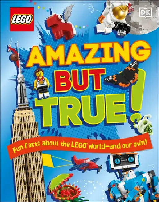Lego Amazing But True: Fun Facts about the Lego World and Our Own! by DK