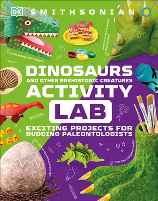 Dinosaur Lab: Exciting Projects for Exploring the Prehistoric World by DK
