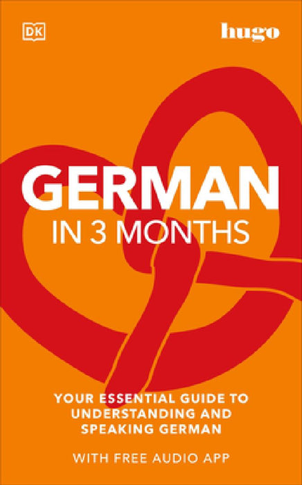 German in 3 Months with Free Audio App: Your Essential Guide to Understanding and Speaking German by Dk