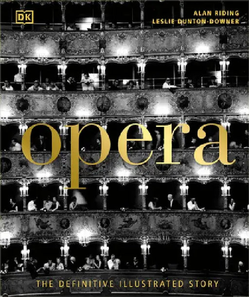 Opera: The Definitive Illustrated History by Alan Riding