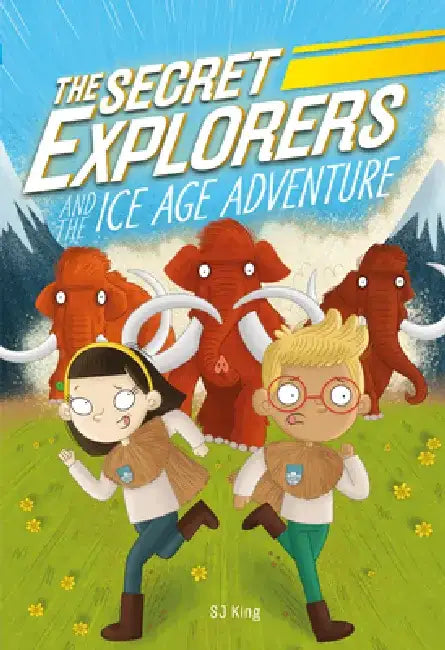 The Secret Explorers and the Icy Adventure by SJ King