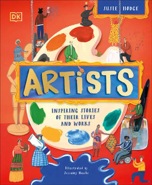 Artists: Inspiring Tales of the World's Most Creative Minds by DK