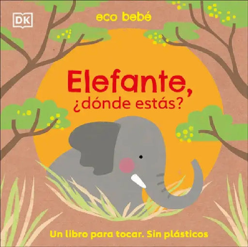 Elefante, Â¿donde Estas? (Eco Baby Where Are You Elephant?) by DK