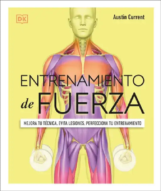 Entrenamiento de Fuerza: Mejor Tu Técnica, Evita Lesiones, Perfecciona Tu Entrenamiento by Austin Current