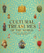 Cultural Treasures of the World: From the Relics of Ancient Empires to Modern-Day Icons by DK