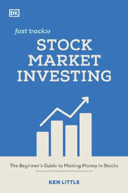 Stock Market Investing: The Beginner's Guide to Making Money in Stocks by Ken Little