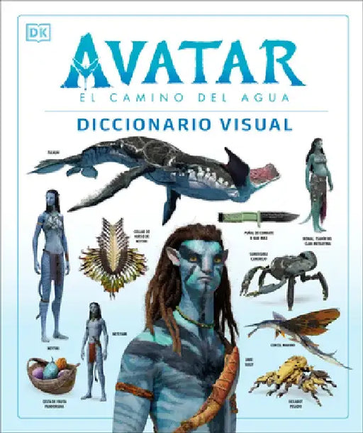 Avatar: El Camino del Aqua. Diccionario Visual by DK
