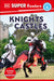 DK Super Readers Level 4: Knights and Castles: Explore Amazing Castles! by DK