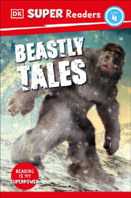 DK Super Readers Level 4: Beastly Tales Yeti, Bigfoot and the Loch Ness Monster by DK