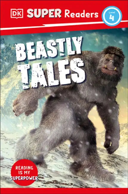 DK Super Readers Level 4: Beastly Tales Yeti, Bigfoot and the Loch Ness Monster by DK