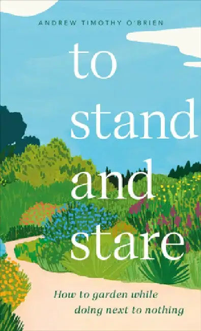 To Stand and Stare by Andrew Timothy O'Brien