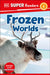 DK Super Readers Frozen Worlds by DK