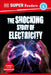 DK Super Readers Level 4 the Shocking Story of Electricity by DK