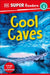 DK Super Readers Level 3 Cool Caves by DK