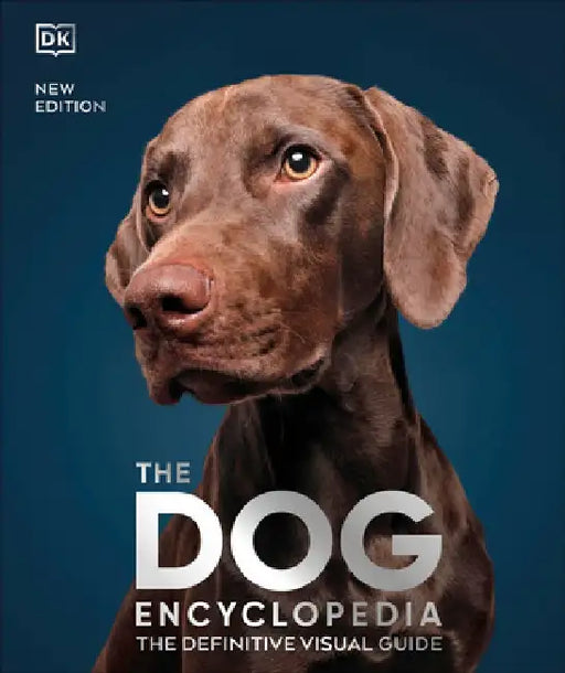 The Dog Encyclopedia: The Definitive Visual Guide by DK