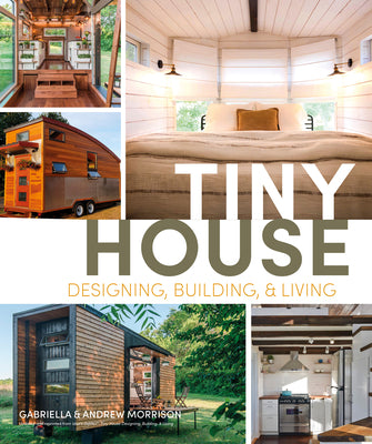 Tiny House Designing, Building and Living by Andrew Morrison