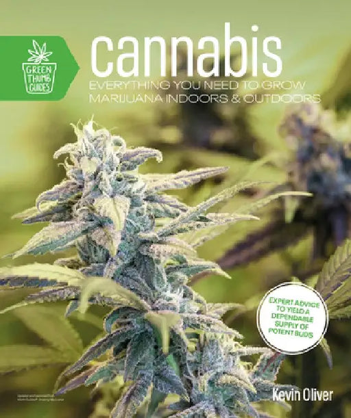 Cannabis: Everything You Need to Grow Marijuana Indoors and Outdoors by Kevin Oliver