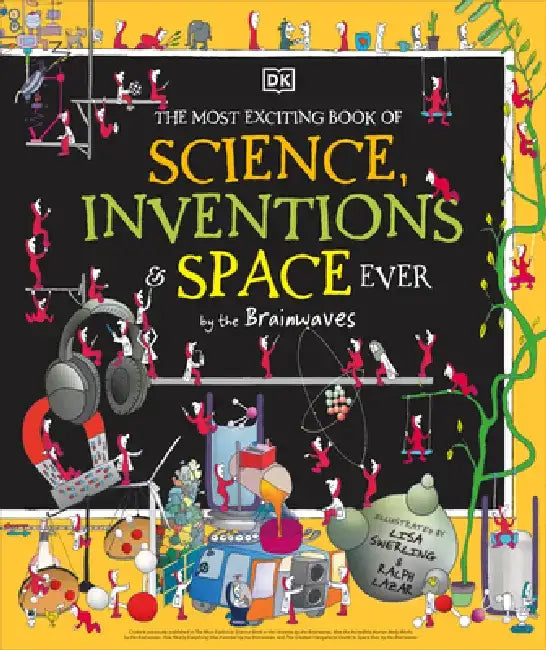 The Most Exciting Book of Science, Inventions, and Space Ever by DK