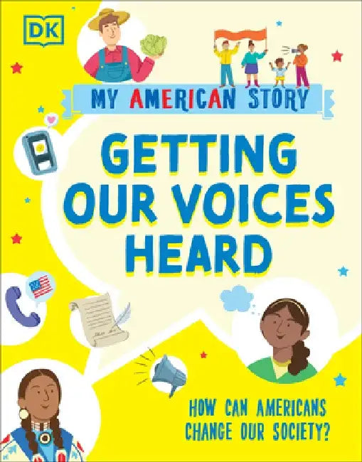 Getting Our Voices Heard: How Can Americans Change Our Society? by DK